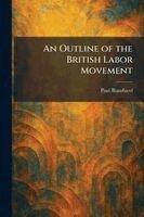 Paul Blanshard - Outline of the British Labor Movement, Häftad