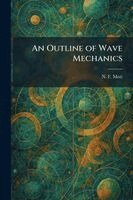 N F Mott - Outline of Wave Mechanics, Häftad. Tillgänglighet: Lägg i varukorg