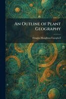 Douglas Houghton Campbell - Outline of Plant Geography, Häftad. Tillgänglighet: Lägg i varukorg