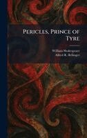 William Shakespeare, Alfred R. Bellinger, Alfred R Bellinger - Pericles, Prince of Tyre, Inbunden