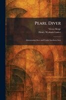 Victor Berge, Henry Wysham Lanier - Pearl Diver: Adventuring Over and Under Southern Seas, Häftad