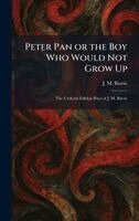 James Matthew Barrie - Peter Pan or the Boy Who Would Not Grow Up, Inbunden