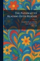 Bessie Blackstone Coleman, James Fleming Hosic, Willis L Uhl - Pathway to Reading Fifth Reader, Häftad