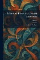 Anthony Trollope - Phineas Finn the Irish Member, Häftad