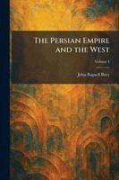 John Bagnell Bury - Persian Empire and the West, Häftad