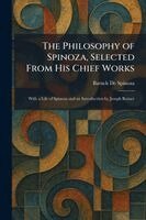 Baruch De Spinoza - Philosophy of Spinoza, Selected From His Chief Works, Häftad