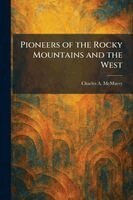 Charles Alexander McMurry - Pioneers of the Rocky Mountains and the West, Häftad. Tillgänglighet: Lägg i varukorg