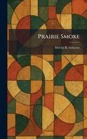 Melvin R. Gilmore - Prairie Smoke, Inbunden