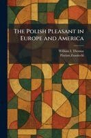 William I Thomas, Florian Znaniecki - Polish Pleasant in Europe and America, Häftad