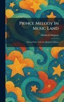 Elizabeth Simpson - Prince Melody in Music Land, Inbunden