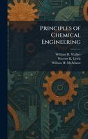 William H Walker, Warren K Lewis, William H McAdams - Principles of Chemical Engineering, Inbunden