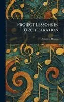 Arthur E Heacox - Project Lessons in Orchestration, Inbunden. Tillgänglighet: Lägg i varukorg