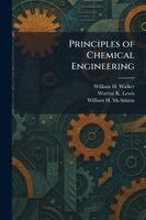 William H Walker, Warren K Lewis, William H McAdams - Principles of Chemical Engineering, Häftad