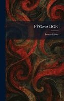 Bernard Shaw - Pygmalion, Inbunden