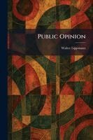 Walter Lippmann - Public Opinion, Häftad