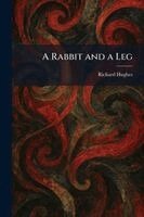 Richard Hughes - Rabbit and a Leg, Häftad