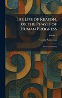 George Santayana - Life of Reason, or the Phases of Human Progress, Inbunden