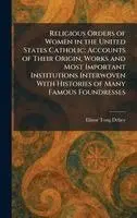 Elinor Tong Dehey - Religious Orders of Women in the United States Catholic, Inbunden. Tillgänglighet: Lägg i varukorg