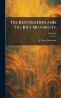 J Lucas-Dubreton - Restoration and the July Monarchy, Inbunden