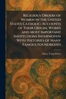 Elinor Tong Dehey - Religious Orders of Women in the United States Catholic, Häftad. Tillgänglighet: Lägg i varukorg