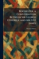 Bonamy Dobre?e - Rochester, a Conversation Between Sir George Etherege and Mr Fitz James, Häftad