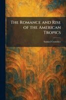 Samuel Crowther - Romance and Rise of the American Tropics, Häftad