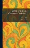 James J Walsh, John A Foote - Safeguardings Children's Nerves, Inbunden