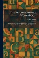 George Watson - Roxburghshire Word-Book, Häftad