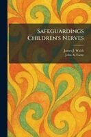 James J Walsh, John A Foote - Safeguardings Children's Nerves, Häftad
