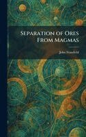 John Stansfield - Separation of Ores From Magmas, Inbunden. Tillgänglighet: Lägg i varukorg