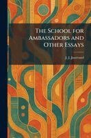 J J Jusserand - School for Ambassadors and Other Essays, Häftad
