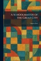 Angelo Patri - Schoolmaster of the Great City, Häftad