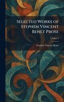 Stephen Vincent Benet - Selected Works of Stephen Vincent Benet Prose, Inbunden