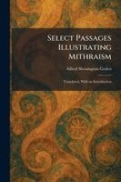 Alfred Shenington Geden - Select Passages Illustrating Mithraism, Häftad