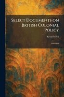 Kenneth Bell - Select Documents on British Colonial Policy, Häftad