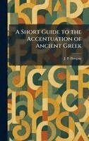 J P Postgate - Short Guide to the Accentuation of Ancient Greek, Inbunden