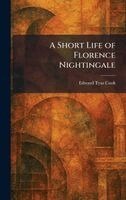 Edward Tyas Cook - Short Life of Florence Nightingale, Inbunden