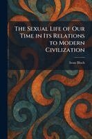 Iwan Bloch - Sexual Life of Our Time in Its Relations to Modern Civilization, Häftad