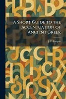 J P Postgate - Short Guide to the Accentuation of Ancient Greek, Häftad