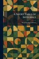 Benjamin Osgood Peirce - Short Table of Integrals, Häftad