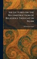 Muhammad Iqbal - Six Lectures on the Reconstruction of Religious Thought in Islam, Inbunden