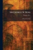 Margaret Ross - Sir George W. Ross, Häftad