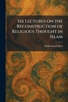 Muhammad Iqbal - Six Lectures on the Reconstruction of Religious Thought in Islam, Häftad