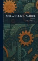 Milton Whitney - Soil and Civilization, Inbunden