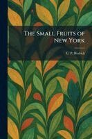 U P Hedrick - Small Fruits of New York, Häftad