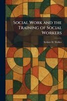 Sydnor H Walker - Social Work and the Training of Social Workers, Häftad
