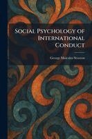 George Malcolm Stratton - Social Psychology of International Conduct, Häftad