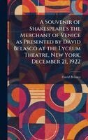 David Belasco - Souvenir of Shakespeare's the Merchant of Venice as Presented by David Belasco at the Lyceum Theatre, New York, December 21, 1922, Inbunden