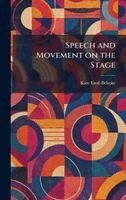 Kate Emil-Behnke - Speech and Movement on the Stage, Inbunden