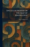 R G Collingwood - Speculum Mentis or the Map of Knowledge, Inbunden